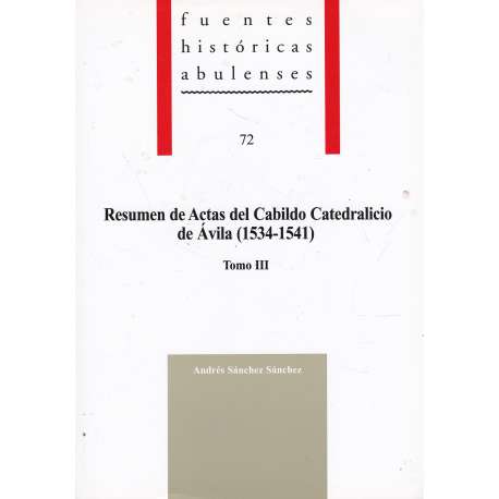 Resumen de Actas del Cabildo Catedrálicio de Ávila. Tomo III