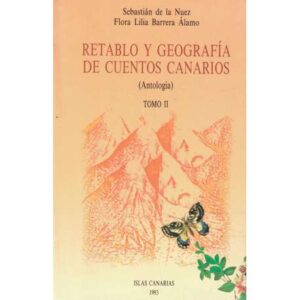 Retablo y geografía de cuentos canarios. (Antología) Tomo II