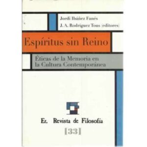 Revista de Filosofía Sevilla/Barcelona, nº33. Espirítus sin Reino. Éticas de la memoria en la cultura contemporánea
