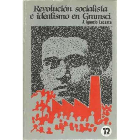 Revolución socialista e idealismo en Gramsci