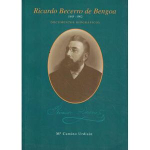 Ricardo Becerro de Bengoa 1845-1902. Documentos biográficos