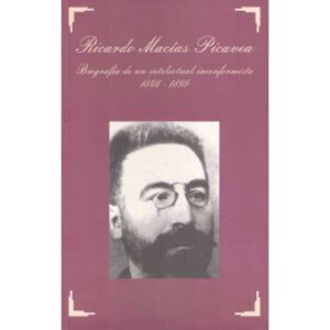 Ricardo Macías Picavea. Biografía de un intelectual inconformista 1846-1899