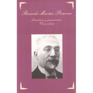 Ricardo Macías Picavea. Literatura y pensamiento. Obra selecta