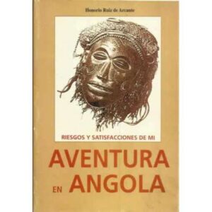 Riesgos y satisfacciones de mi aventura en Angola