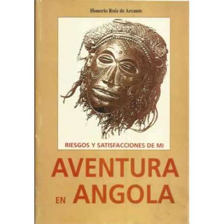 Riesgos y satisfacciones de mi aventura en Angola