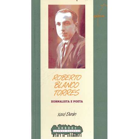 Roberto Blanco Torres. Xornalista e poeta