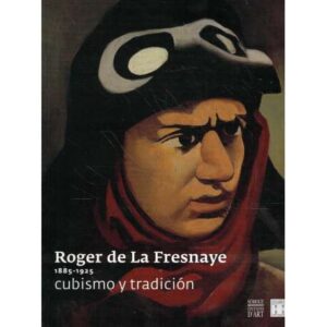 Roger de La Fresnaye 1885-1925. Cubismo y tradición
