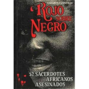 Rojo sobre negro. 52 sacerdotes africanos asesinados
