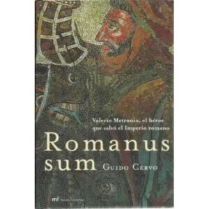 Romanus sum. Valerio Metronio, el héroe que salvó el Imperio romano