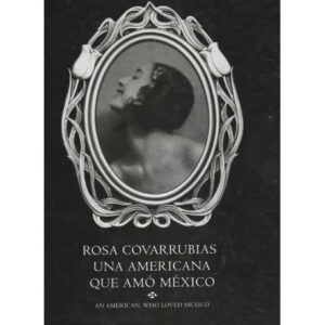 Rosa Covarrubias, Una Americana que amó México