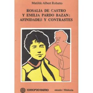 Rosalía de Castro y Emilia Pardo Bazán: afinidades y contrastes