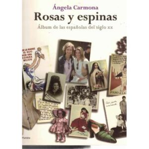 Rosas y espinas. Álbum de las españolas del siglo XX