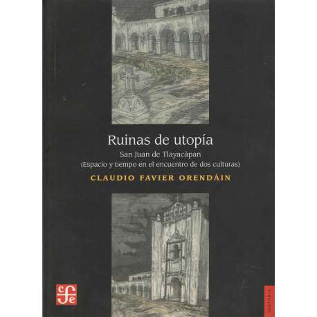 Ruinas de utopía. San Juan de Tlayacàpan