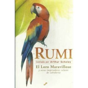 Rumi. El loro maravilloso y otros inspiradores relatos de sabiduria