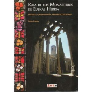 Ruta de los monasterios de Euskal Herria. Historia, gastronomía, remedios curativos