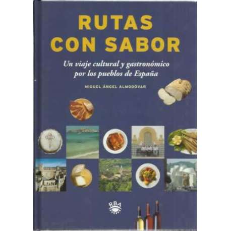 Rutas con sabor. Un viaje cultural y gastronómico por los pueblos de España
