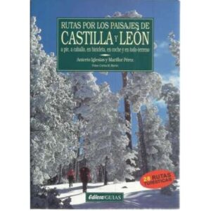 Rutas por los paisajes de Castilla y León a pie, a caballo, en bicicleta, en coche y en todo terreno