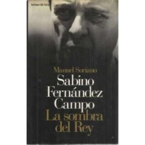 Sabino Fernández Campo. La sobra del Rey