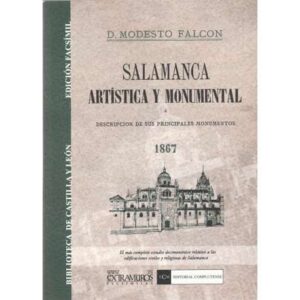 Salamanca artística y monumental ó descripción de sus principales monumentos