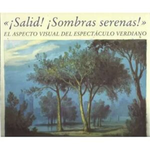 ¡Salid! ¡Sombras serenas! El aspecto visual del espectáculo verdiano