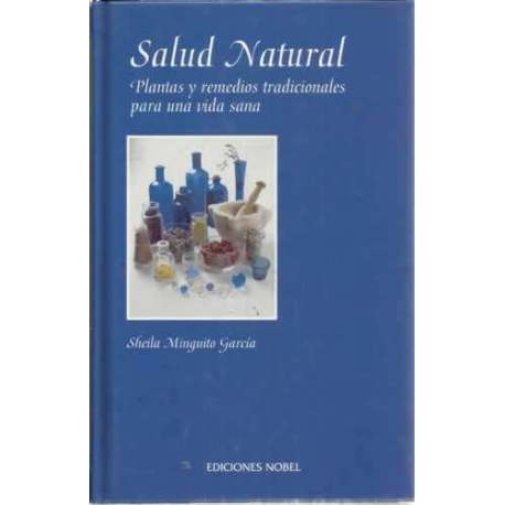 SALUD NATURAL. Plantas y remedios tradicionales para una vida sana