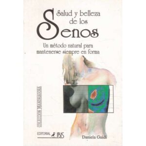 Salud y belleza de los senos. Un método natural para mantenerse siempre en forma
