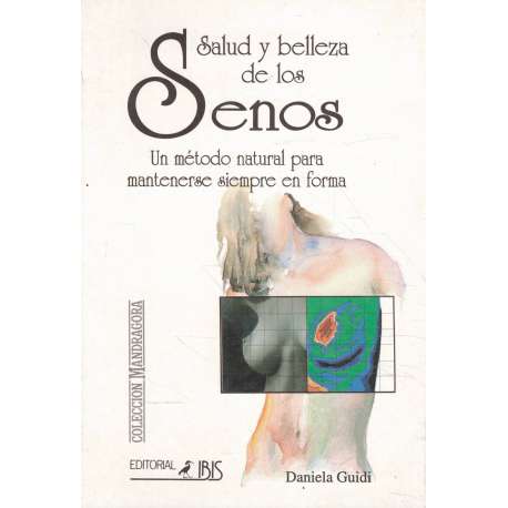 Salud y belleza de los senos. Un método natural para mantenerse siempre en forma