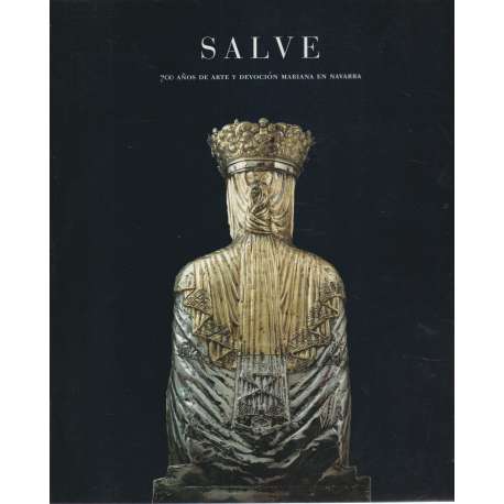 Salve. 700 años de arte y devoción mariana en Navarra