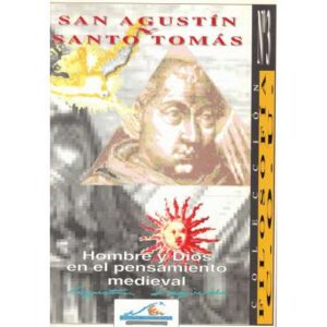 San Agustín y Santo Tomás. Hombre y Dios en el pensamiento medieval