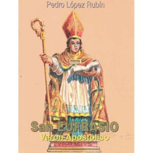 San Eufrasio. Varón Apostólico