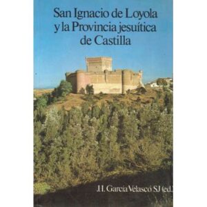 San Ignacio de Loyola y la Provincia jesuítica de Castilla