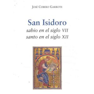 San Isidoro, sabio en el siglo VII, santo en el siglo XII