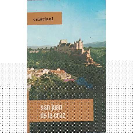 San Juan de la Cruz. Vida y doctrina