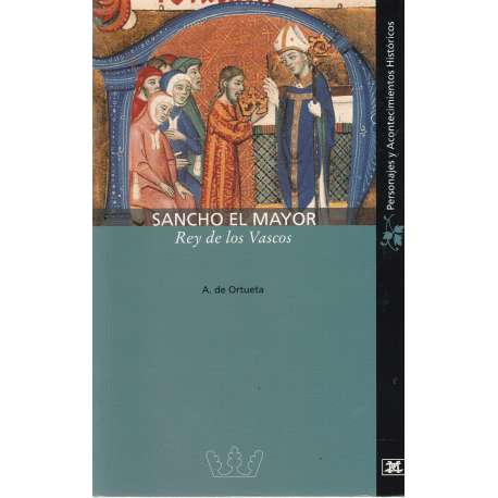 Sancho el mayor. Rey de los vascos