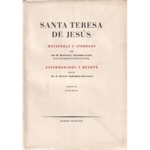 Santa Teresa de Jesús. Métaforas y símbolos / Enfermedades y muerte