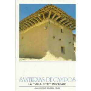 Santervas de Campos. La "Villa Citi" Mozarabe
