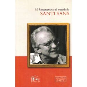 Santi Sans. Mi herramienta es el espectáculo. La meva eina és l'espctacle