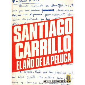 Santiago Carrillo. El año de la peluca
