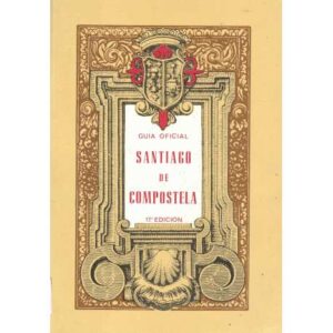 Santiago de Compostela. Guía del peregrino y del turista