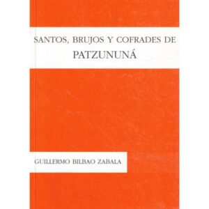 Santos, brujos y cofrades de Patzununá