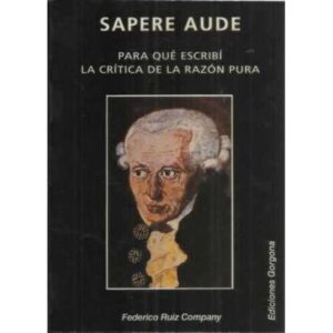 Sapere Aude. Para qué escribí la crítica de la razón pura