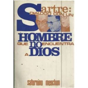 SARTRE. DIÁLOGO DE UN HOMBRE QUE NO ENCUENTRA A DIOS