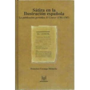 Sátira en la Ilustración española. La publicación periódica El Censor 1781-1787