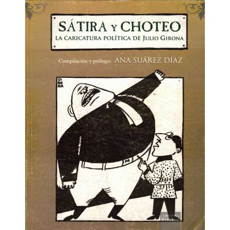 Sátira y choteo. La caricatura política de Julio Girona