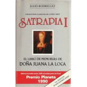 Satrapia I. El libro de memorias de Doña Juana La Loca