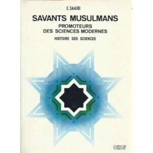 Savants musulmans. Promoteurs des sciences modernes. Histoire des sciences