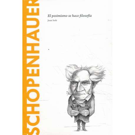 Schopenhauer. El pesimismo se hace filosofía