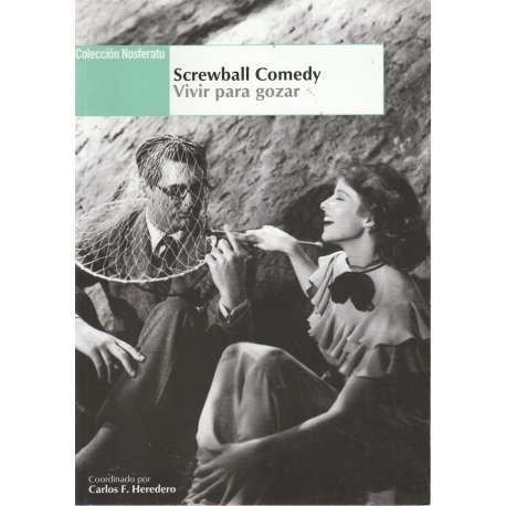 Screwball Comedy. Vivir para gozar