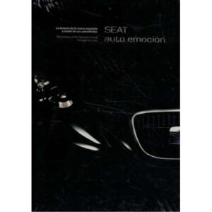 Seat auto emoción. La historia de la marca española a través de sus automóviles