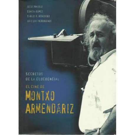 Secretos de la elocuencia. El cine de Montxo Armendáriz
